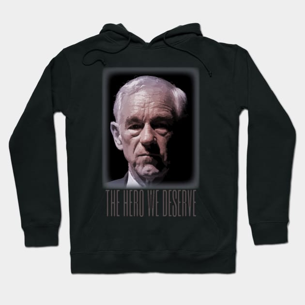 Ron Paul - The Hero We Deserve Hoodie by Classicshirts